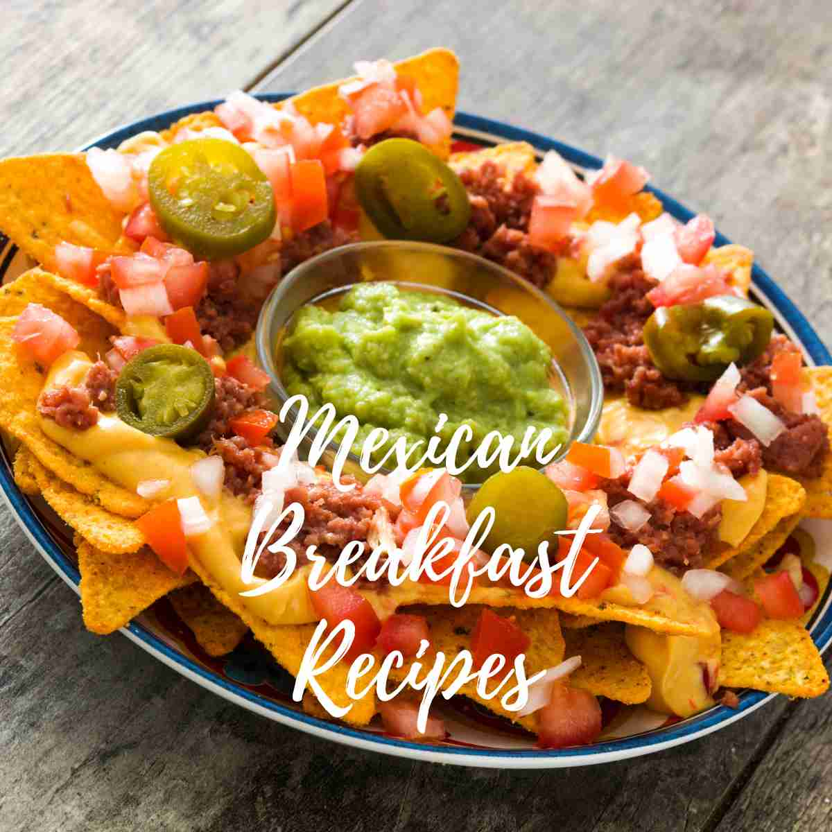 Mexican Breakfast Recipes To Start Your Day Right